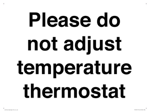 Please do not adjust temperature thermostat